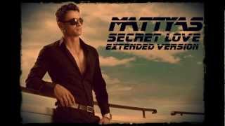 Mattyas  Secret Love English Extended Version [upl. by Moraj]