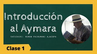 Introducción al idioma aymara  Curso de Aymara lección 1 [upl. by Carmelle]