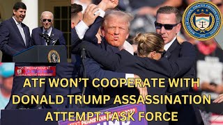 ATF Fails To Cooperate with Donald Trump Assassination Attempt Task Force [upl. by Tutt94]