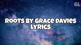 Roots By Grace Davies Lyrics [upl. by Liggitt]