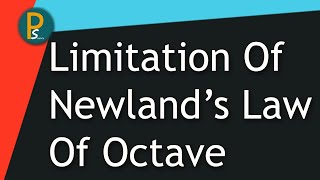 Limitation Of Newlands Law Of Octave [upl. by Ebocaj266]