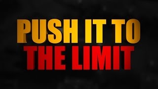 Push it to the Limit [upl. by Anidal]