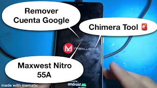 Remover Quitar Cuenta Google FRP Maxwest Nitro 55A Chimera Explicado a Detalle 😱✅👀🥳🙊🚂 [upl. by Ahseile693]