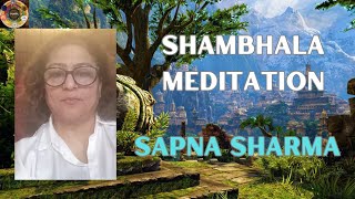 SHAMBHALA MEDITATION BY SAPNA SHARMA [upl. by Anirazc]