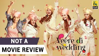 Veere Di Wedding  Not A Movie Review  Sucharita Tyagi  Film Companion [upl. by Aikal]