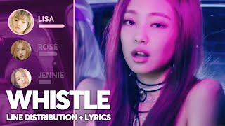 BLACKPINK  Whistle Line Distribution  Lyrics Color Coded PATREON REQUESTED [upl. by Elwee726]