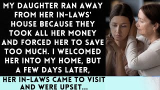 My Daughter Escaped from Her InLaws House They Took All Her Wages and Forced Unreasonable Savings [upl. by Enelrae]