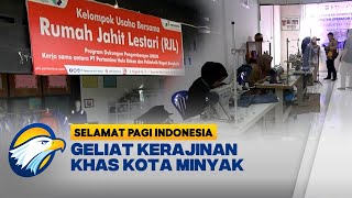 Bukan Hanya Minyak Kain Khas Riau Turut Menggeliat  Selamat Pagi Indonesia [upl. by Anahs]