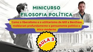 Minicurso de Filosofia Política O liberalismo de Mill e o utilitarismo de Bentham [upl. by Christian]