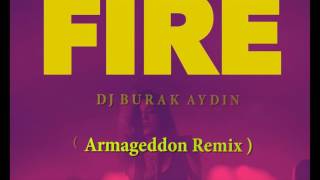 Mike Diamondz  Fire  Dj Burak Aydin Armageddon Remix [upl. by Quincey374]