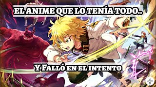 Nanatsu No Taizai El Anime que CAYÃ“ EN LAS PUERTAS DE LA GRANDEZA [upl. by Niple158]