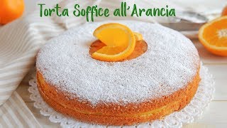 TORTA SOFFICE ALL’ARANCIA Ricetta Facile  Super Easy Orange Cake Recipe [upl. by Nujra]