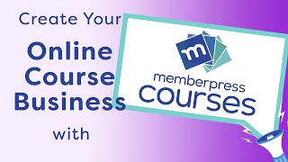 Create Your Online Course Business with MemberPress Courses [upl. by Aznola]