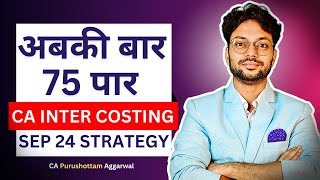 Proven 50Day Costing Strategy 🔥🔥  Achieve 75 Marks in CA Inter Costing Revision Sep 24 [upl. by Edlitam33]