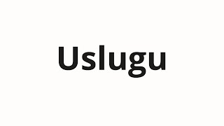 How to pronounce Uslugu  Услугу Service in Russian [upl. by Notyalk422]