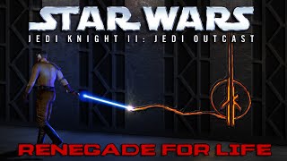 Renegade for Life Jedi Knight II  Jedi Outcast [upl. by Yelsew895]