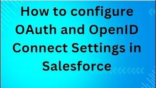 How to configure OAuth and OpenID Connect Settings in Salesforce [upl. by Sharity]