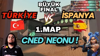 TÜRKİYE VS İSPANYA BÜYÜK FİNAL 1MAP  CNED NEONLA KAYA KAYA VURUYOR  VALORANT SPIKE NATIONS FİNAL [upl. by Iphlgenia]