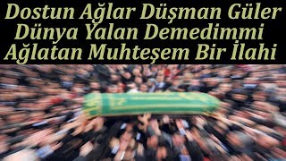 Dostun Ağlar Düşman Güler Dünya Yalan Demedimmi Ağlatan Dehşet Bir İlahi [upl. by Adihsar]