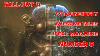 FALLOUT 4  PERK MAGAZINES  ASTOUNDINGLY AWESOME TALES 6 [upl. by Amedeo]