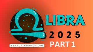 Libra 2025 Yearly Predictions [upl. by Bathelda933]