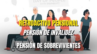 🔴RETROACTIVO PENSIONAL  PENSIÓN DE INVALIDEZ  PENSIÓN DE SOBREVIVIENTES🔴 [upl. by Lenwood]