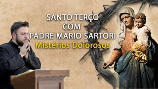 Mistérios Dolorosos  Santo Terço com Padre Mario Sartori [upl. by Anitsenre]