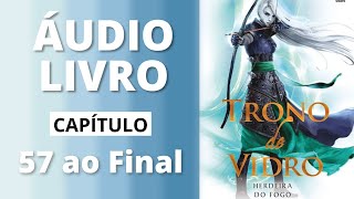 HERDEIRA DO FOGO  trono de vidro  audiolivro capítulo 57 ao FINAL  Sarah J Maas [upl. by Suvart693]