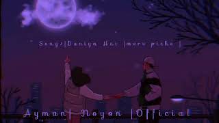 Duniya Hai Mere Piche  Song♪ WhatsApp Statusf Lofi Reverb  Aesthetic  Ayman Noyon Official [upl. by Pape]