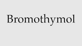 How to Pronounce Bromothymol [upl. by Airottiv926]