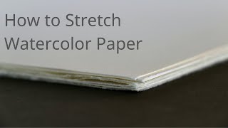 How to Stretch Watercolor Paper [upl. by Rothmuller]