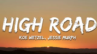 Koe Wetzel amp Jessie Murph  High Road Lyrics [upl. by Ydennek264]