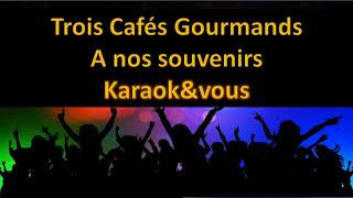 Karaoké Trois Cafés Gourmands  A nos souvenirs [upl. by Hovey]