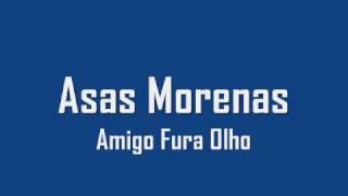 Banda Asas Morenas  Amigo Fura Olho [upl. by Attikram]