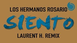 Los Hermanos Rosario  Siento Laurent H Remix Official Audio [upl. by Ngo]