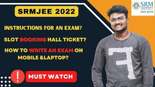 SRMJEE 2022 Exam Instructions  Full Details  Slot Booking  Where amp How to write the exam srmjee [upl. by Adnovay48]