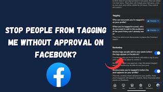 How to Stop People from Tagging You Without Approval on Facebook [upl. by Erihppas]