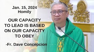 OUR CAPACITY TO LEAD IS BASED ON OUR CAPACITY TO OBEY Homily by Fr Dave Concepcion on Jan 15 2024 [upl. by Eillit345]