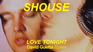 Shouse  Love Tonight David Guetta Remix [upl. by Mundford503]