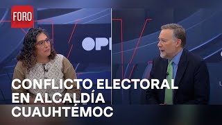 ¿Por qué es trascendente el conflicto electoral en la alcaldía Cuauhtémoc  Es la Hora de Opinar [upl. by Madian]