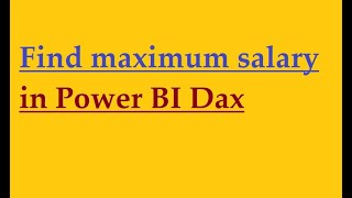 Find max salary in Power BI Dax [upl. by Mandi]