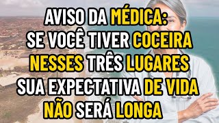 SE VOCÊ TIVER COCEIRA NESSES 3 LUGARES SUA EXPECTATIVA DE VIDA NÃO SERÁ LONGA [upl. by Tacye117]