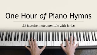 One Hour of Piano Hymns  23 favorite instrumentals with lyrics [upl. by Essirehc]