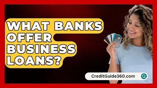 What Banks Offer Business Loans  CreditGuide360com [upl. by Attevroc]