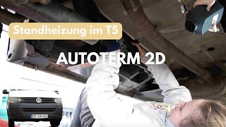 Standheizung nachrüsten im VW T5  Autoterm 2D unterflur im DIY Bulli mit Zuheizer [upl. by Laden]