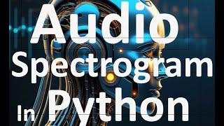 Audio Spectrogram using Python [upl. by Leith308]