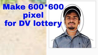 Dv lottery Photo  How to make a photo 600 x 600 pixels in 2022  Resize photo for DV [upl. by Aerdnaxela770]