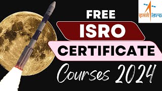 ISRO Certificate Course 2024  Learn Space Technology from ISRO Scientist  Learn Online FREE [upl. by Anavlis]