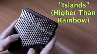 Islands Higher Than Rainbow  21 key Kalimba cover [upl. by Cynera509]