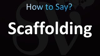 How to Pronounce Scaffolding correctly [upl. by Ummersen]